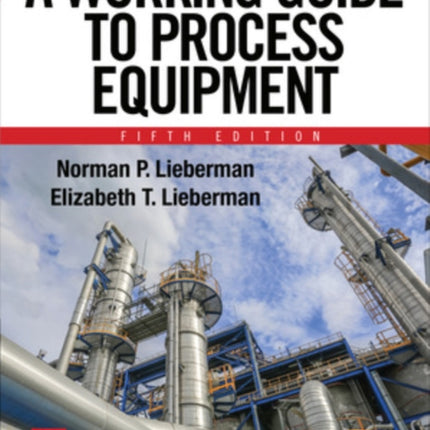 A Working Guide to Process Equipment, Fifth Edition