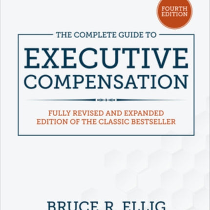 The Complete Guide to Executive Compensation, Fourth Edition