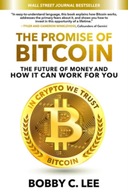 The Promise of Bitcoin: The Future of Money and How It Can Work for You