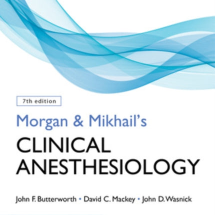 Morgan and Mikhail's Clinical Anesthesiology