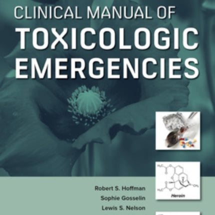 Goldfrank's Clinical Manual of Toxicologic Emergencies, Second Edition