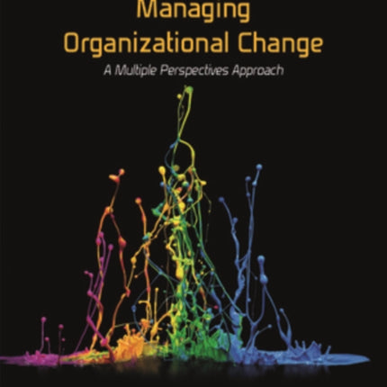 Managing Organizational Change:  A Multiple Perspectives Approach ISE