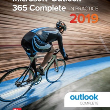 Microsoft Outlook 365 Complete: In Practice, 2019 Edition