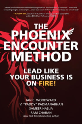 The Phoenix Encounter Method: Lead Like Your Business Is on Fire!