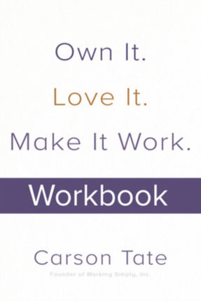 Own It. Love It. Make It Work.: How to Make Any Job Your Dream Job. Workbook