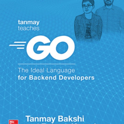 Tanmay Teaches Go The Ideal Language for Backend