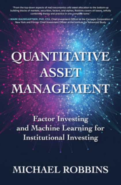 Quantitative Asset Management: Factor Investing and Machine Learning for Institutional Investing