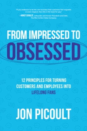 From Impressed to Obsessed 12 Principles for