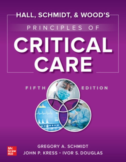 Hall, Schmidt, and Wood's Principles of Critical Care, Fifth Edition