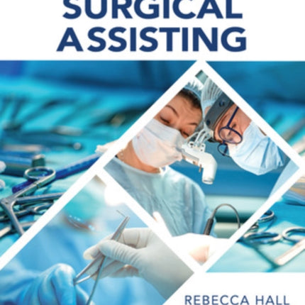 The Practice and Principles of Surgical Assisting
