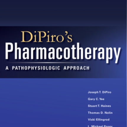 DiPiro's Pharmacotherapy: A Pathophysiologic Approach