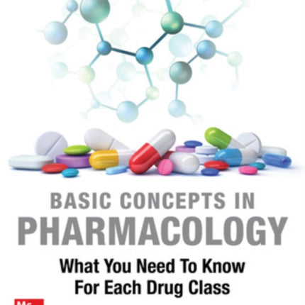 Basic Concepts in Pharmacology: What You Need to Know for Each Drug Class, Sixth Edition