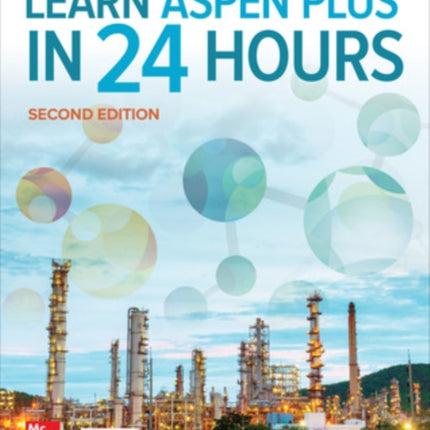 Learn Aspen Plus in 24 Hours, Second Edition