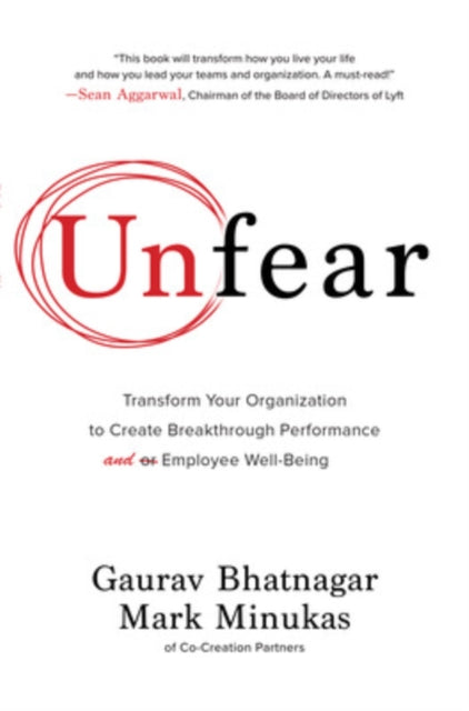 Unfear: Transform Your Organization to Create Breakthrough Performance and Employee Well-Being