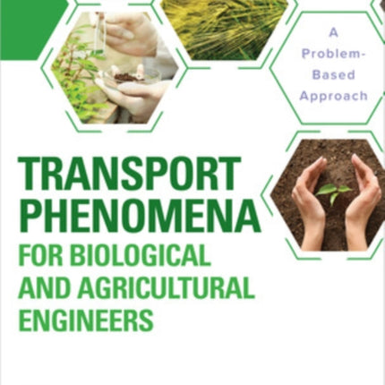 Transport Phenomena for Biological and Agricultural Engineers: A Problem-Based Approach