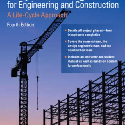 Project Management for Engineering and Construction: A Life-Cycle Approach, Fourth Edition