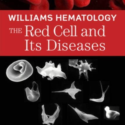 Williams Hematology: The Red Cell and Its Diseases