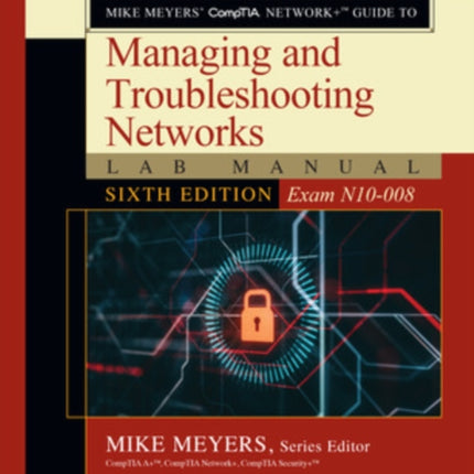 Mike Meyers' CompTIA Network+ Guide to Managing and Troubleshooting Networks Lab Manual, Sixth Edition (Exam N10-008)