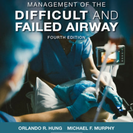 Hung's Management of the Difficult and Failed Airway, Fourth Edition