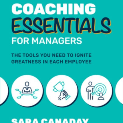 Coaching Essentials for Managers The Tools You