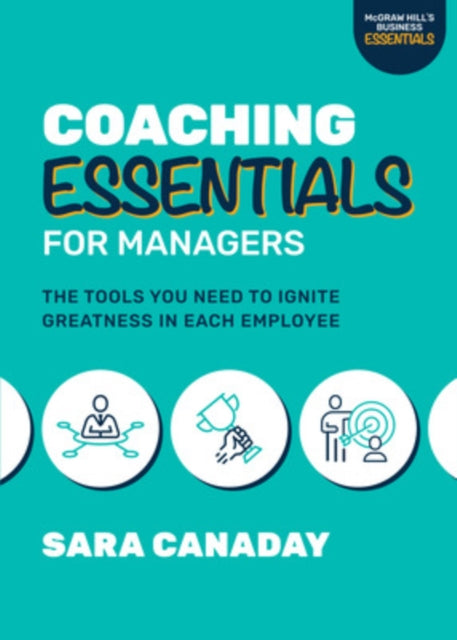 Coaching Essentials for Managers The Tools You