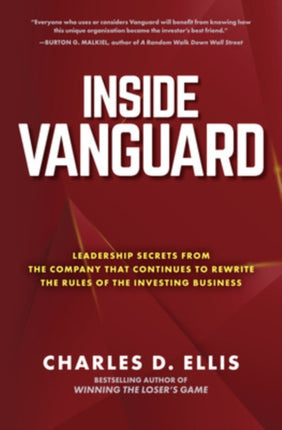 Inside Vanguard: Leadership Secrets From the Company That Continues to Rewrite the Rules of the Investing Business