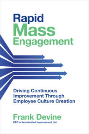 Rapid Mass Engagement: Driving Continuous Improvement through Employee Culture Creation