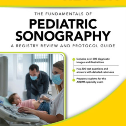 LANGE Review: The Fundamentals of Pediatric Sonography: A Registry Review and Protocol Guide