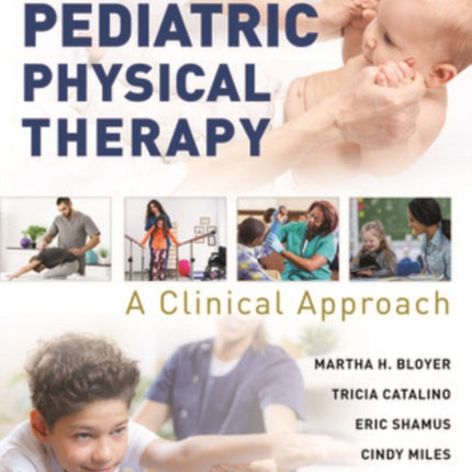 Guide to Pediatric Physical Therapy  A Clinical