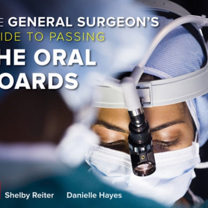 The General Surgeons Guide to Passing the Oral