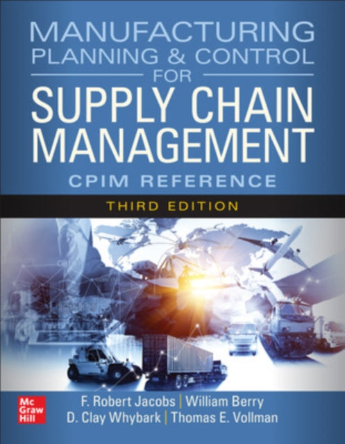 Manufacturing Planning and Control for Supply Chain Management The CPIM Reference Third Edition