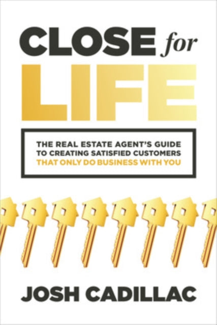Close for Life The Real Estate Agents Guide to