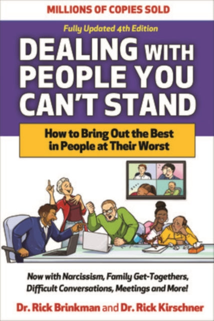 Dealing with People You Cant Stand Fourth Edition How to Bring Out the Best in People at Their Worst