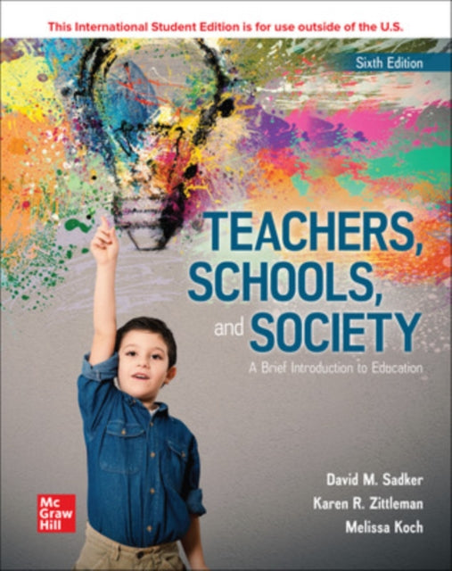 Teachers Schools and Society: A Brief Introduction to Education ISE