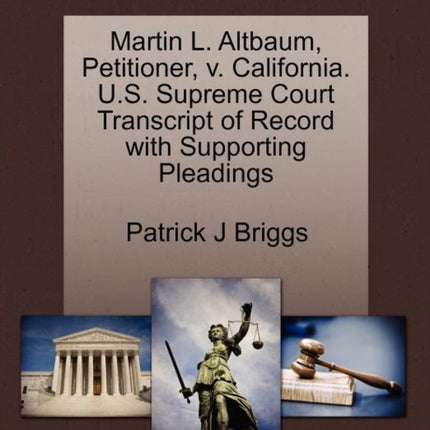 Martin L Altbaum Petitioner v California US