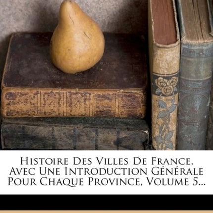 Histoire Des Villes de France Avec Une