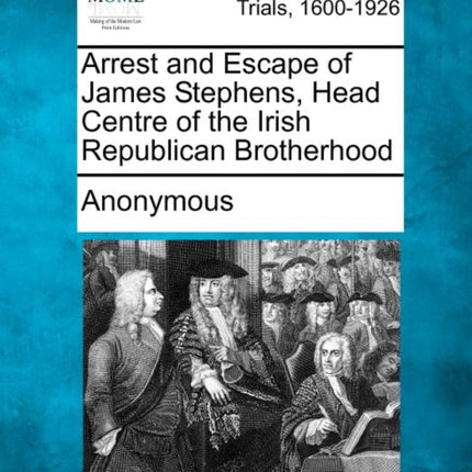 Arrest and Escape of James Stephens Head Centre of the Irish Republican Brotherhood