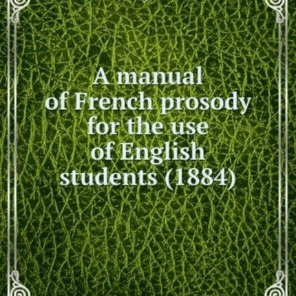 A manual of French prosody for the use of English students 1884