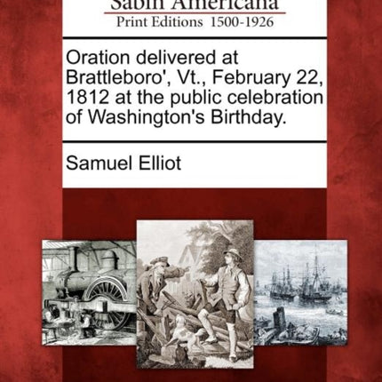 Oration delivered at Brattleboro Vt February 22 1812 at the public celebration of Washingtons Birthday