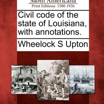 Civil code of the state of Louisiana with annotations