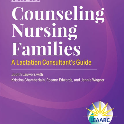 Counseling Nursing Families A Lactation Consultants Guide