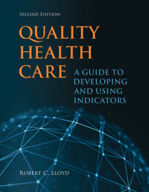 Quality Health Care  A Guide to Developing and Using Indicators