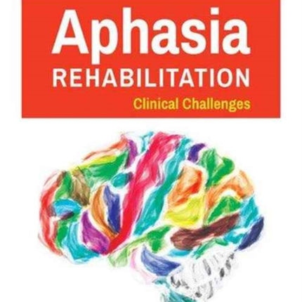 Aphasia Rehabilitation Clinical Challenges