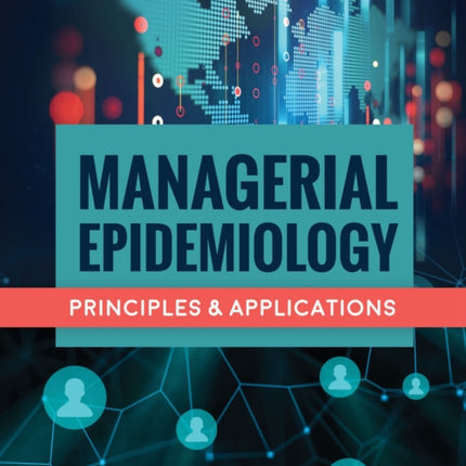 Managerial Epidemiology  Principles and Applications