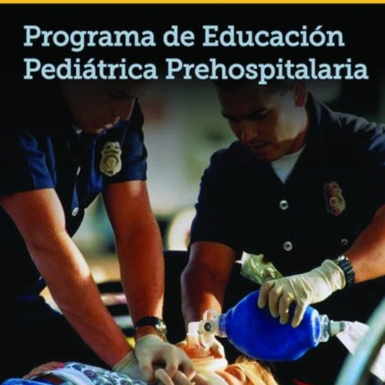 EPC Edition Of PEPP Spanish: Programa De Educacion Pediatrica Prehospitalaria