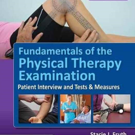 Fundamentals Of The Physical Therapy Examination: Patient Interview And Tests  &  Measures