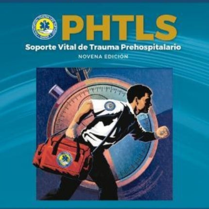 PHTLS 9e Spanish: Soporte Vital de Trauma Prehospitalario, Novena Edición: Soporte Vital de Trauma Prehospitalario, Novena Edición