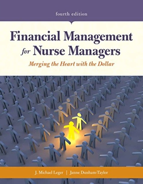 Financial Management For Nurse Managers Merging The Heart With The Dollar