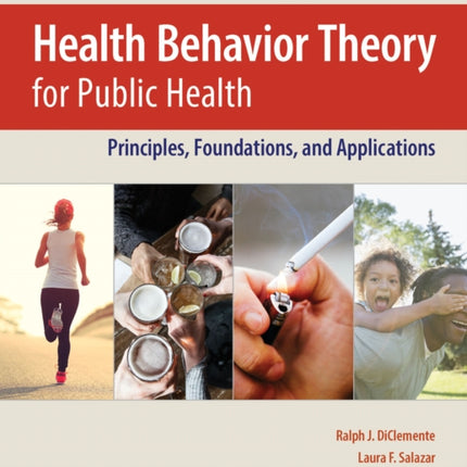 Health Behavior Theory for Public Health  Principles Foundations and Applications