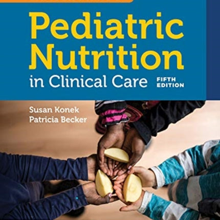 Samour  &  King's Pediatric Nutrition In Clinical Care